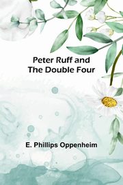 Peter Ruff and the Double Four, Oppenheim E. Phillips