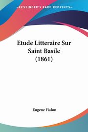 Etude Litteraire Sur Saint Basile (1861), Fialon Eugene