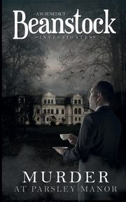 Beanstock - Murder at Parsley Manor - a cozy mystery (Butler Beanstock investigates), Benedict A.W.