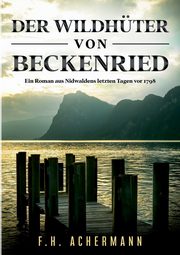 Der Wildhter von Beckenried, Achermann F. H.