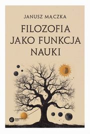 Filozofia jako funkcja nauki, Mczka Janusz