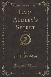 ksiazka tytu: Lady Audley's Secret, Vol. 2 of 3 (Classic Reprint) autor: Braddon M. E.