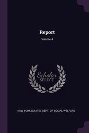 ksiazka tytu: Report; Volume 4 autor: New York (State). Dept. of Social Welfar