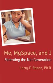 Me, MySpace, and I, Rosen Larry D