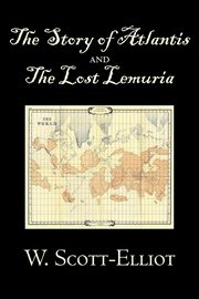 The Story of Atlantis and the Lost Lemuria by W. Scott-Elliot, Body, Mind & Spirit, Ancient Mysteries & Controversial Knowledge, Scott-Elliot W.