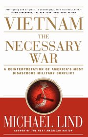 Vietnam the Necessary War, Lind Michael