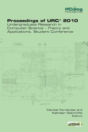 Proceedings of Urc* 2010. Undergraduate Research in Computer Science - Theory and Applications. Student Conference, 