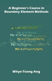 A Beginner's Course in Boundary Element Methods, Ang Whye-Teong