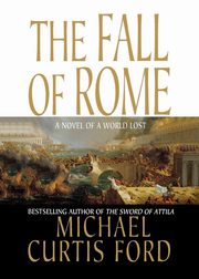 The Fall of Rome, Ford Michael Curtis