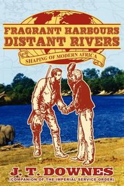 FRAGRANT HARBOURS - DISTANT RIVERS, Downes John T