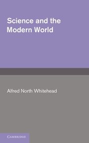 Science and the Modern World, Whitehead A. N.