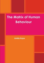 The Matrix of Human Behaviour, Kaye Amila