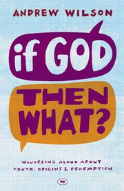 If God, Then What?, Wilson Andrew