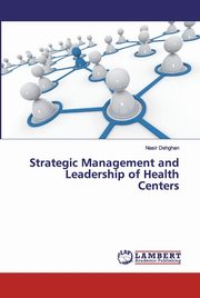 Strategic Management and Leadership of Health Centers, Dehghan Nasir