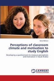 ksiazka tytu: Perceptions of classroom climate and motivation to study English autor: Maherzi Sena