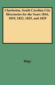 Charleston, South Carolina City Directories for the Years 1816, 1819, 1822, 1825, and 1829, Hagy James W.
