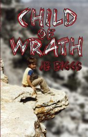 Child of Wrath, Biggs JB