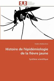 Histoire de l'pidmiologie de la fi?vre jaune, BALDACCHINO-F
