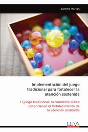 Implementacin del juego tradicional para fortalecer la atencin sostenida, Martos Lorena