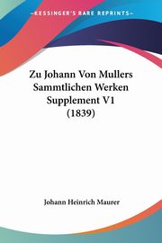 Zu Johann Von Mullers Sammtlichen Werken Supplement V1 (1839), 