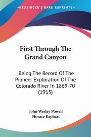 First Through The Grand Canyon, Powell John Wesley