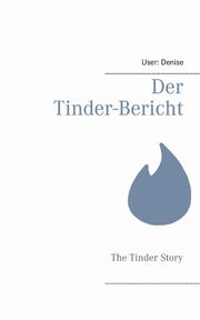 Der Tinder-Bericht, User: Denise