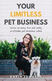 Your Limitless Pet Business, Edwards Karly