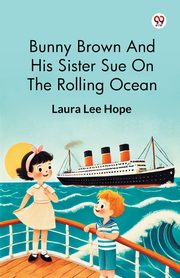 Bunny Brown And His Sister Sue On The Rolling Ocean, Hope Laura Lee