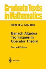 Banach Algebra Techniques in Operator Theory, Douglas Ronald G.