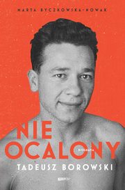 Nieocalony Tadeusz Borowski Biografia, Byczkowska-Nowak Marta