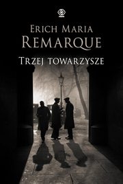 Trzej towarzysze, Remarque Erich Maria