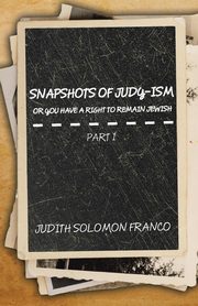 ksiazka tytu: Snapshots of Judy-ism or You Have a Right to Remain Jewish autor: Franco Judith Solomon