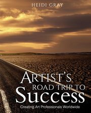 ksiazka tytu: Artist's Road Trip To Success autor: Gray Heidi