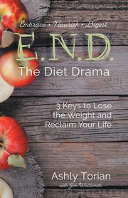 ksiazka tytu: E.N.D. the Diet Drama autor: Torian Ashly