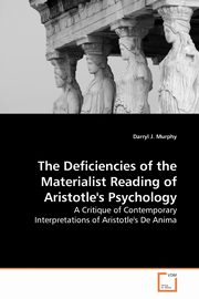 The Deficiencies of the Materialist Reading of Aristotle's Psychology, Murphy Darryl J.