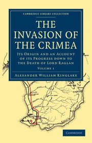 The Invasion of the Crimea - Volume 1, Kinglake Alexander William