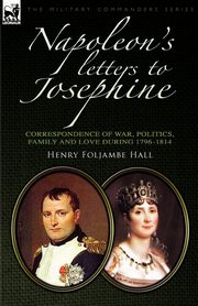 Napoleon's Letters to Josephine, Hall Henry Foljambe