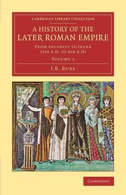 A History of the Later Roman Empire - Volume             1, Bury J.B.