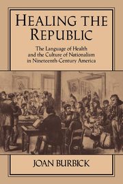Healing the Republic, Burbick Joan