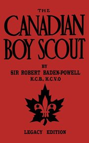 The Canadian Boy Scout (Legacy Edition), Baden-Powell Robert
