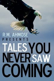 R.M. Ahmose Presents Tales You Never Saw Coming, R. M. Ahmose Ahmose