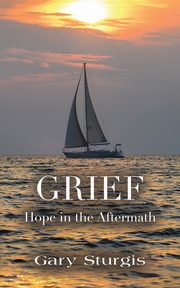GRIEF, Sturgis Gary