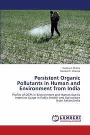 Persistent Organic Pollutants in Human and Environment from India, Mishra Kumkum