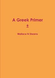 Greek primer, Stearns Wallace N