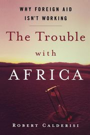 The Trouble with Africa, Calderisi Robert