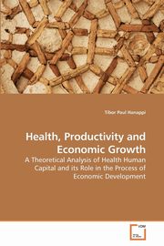 Health, Productivity and Economic Growth, Hanappi Tibor Paul