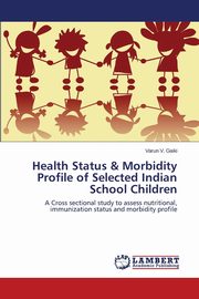Health Status & Morbidity Profile of Selected Indian School Children, Gaiki Varun V.