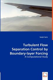 Turbulent Flow Separation Control by Boundary-layer Forcing - A Computational Study, Saric Sanjin