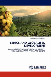 ETHICS AND GLOBALISED  DEVELOPMENT, MICHAEL GEORGE KIZITO