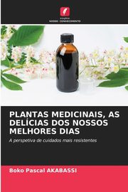 PLANTAS MEDICINAIS, AS DELCIAS DOS NOSSOS MELHORES DIAS, AKABASSI BOKO PASCAL